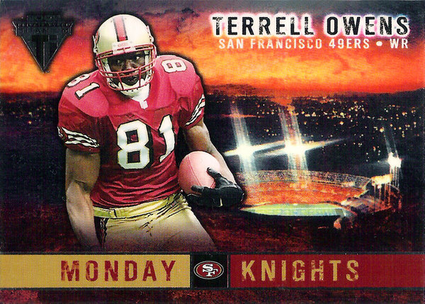 2002 Titanium Monday Knights #18 Terrell Owens 49ers!