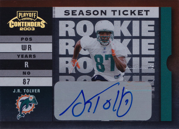 2003 Playoff Contenders #179 J.R. Tolver AUTO RC /889 Dolphins!