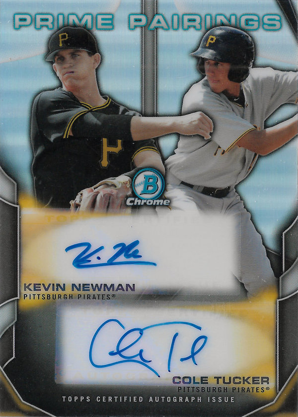 2015 Bowman Chrome Draft Prime Pairings Autographs Cole Tucker/Kevin Newman AUTO /25 Pirates!